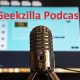 Geekzilla Podcast: Exploring the Intersection of Tech, Culture, and Gaming