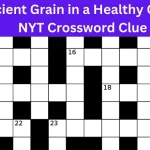 Ancient Grain in a Healthy Cereal NYT: Crossword Clue Unveiled